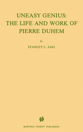 Uneasy Genius: The Life And Work Of Pierre Duhem - St.L. Jaki