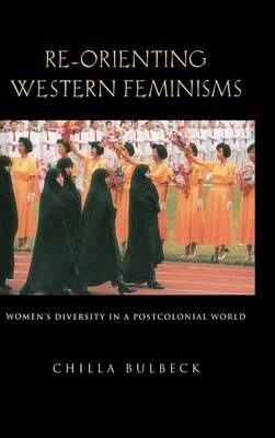 Re-orienting Western Feminisms - Chilla Bulbeck
