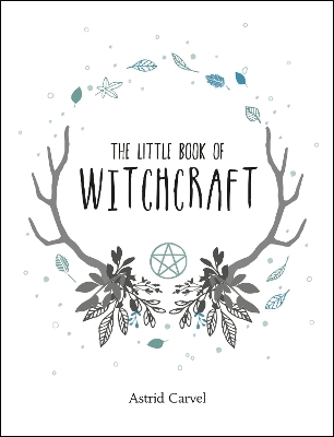 The Little Book of Witchcraft - Astrid Carvel