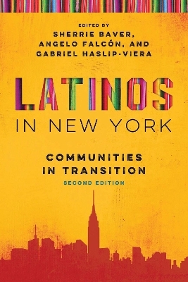 Latinos in New York - Sherrie Baver; Angelo Falcón; Gabriel Haslip-Viera