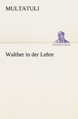 Walther in der Lehre - Multatuli