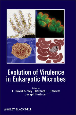 Evolution of Virulence in Eukaryotic Microbes - L. David Sibley; Barbara J. Howlett; Joseph Heitman