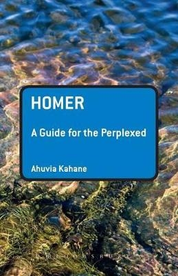 Homer: A Guide for the Perplexed - Professor Ahuvia Kahane