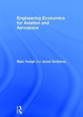 Engineering Economics for Aviation and Aerospace - Bijan Vasigh; Javad Gorjidooz