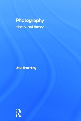 Photography: History and Theory - Jae Emerling