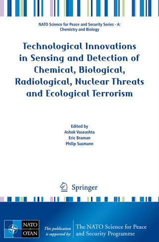 Technological Innovations in Sensing and Detection of Chemical, Biological, Radiological, Nuclear Threats and Ecological Terrorism - Ashok Vaseashta; Eric Braman; Philip Susmann