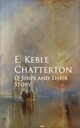 Q-Ships and Their Story - E. Keble Chatterton