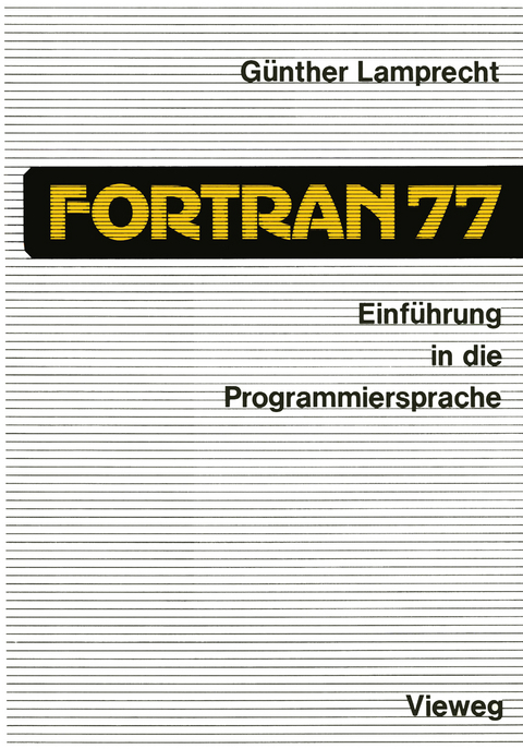 Einführung in die Programmiersprache FORTRAN 77 - Günther Lamprecht