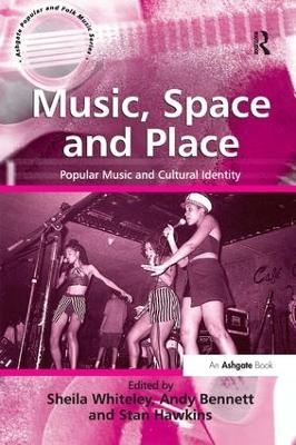 Music, Space and Place - Sheila Whiteley; Andy Bennett; Stan Hawkins