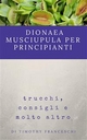 Dionaea Muscipula per principianti - timothy franceschi