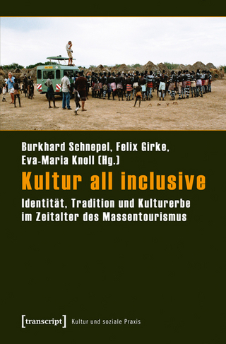 Kultur all inclusive - Burkhard Schnepel; Felix Girke; Eva-Maria Knoll