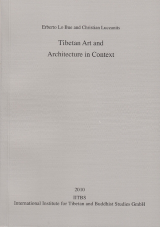 Tibetan Art and Architecture in Context - Erberto Lo Bue; Christian Luczanits