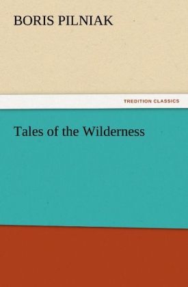 Tales of the Wilderness - Boris PilNiak