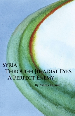 Syria through Jihadist Eyes - Nibras Kazimi