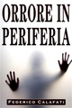 Orrore in Periferia - Federico Calafati