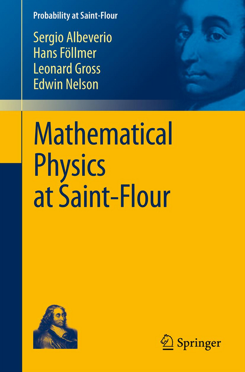 Mathematical Physics at Saint-Flour - Sergio Albeverio, Hans Föllmer, Leonard Gross, Edward Nelson
