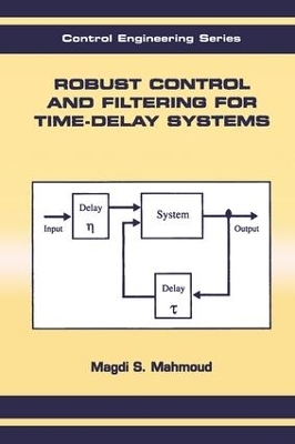 Robust Control and Filtering for Time-Delay Systems - Magdi S. Mahmoud