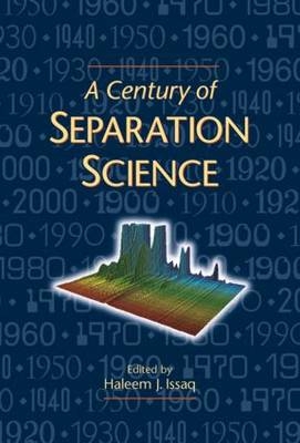 A Century of Separation Science - Haleem J. Issaq
