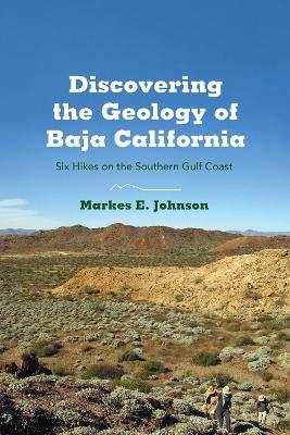 Discovering the Geology of Baja California - Markes E. Johnson
