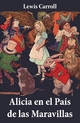 Alicia en el Pais de las Maravillas - Lewis Carroll