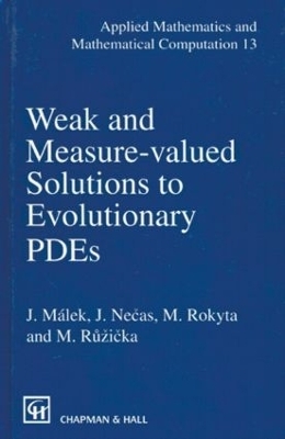 Weak and Measure-Valued Solutions to Evolutionary PDEs - J. Necas; J. Malek; M. Rokyta; M. Ruzicka