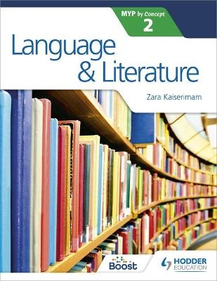 Language and Literature for the IB MYP 2 - Zara Kaiserimam