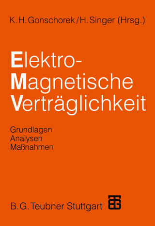 Elektromagnetische Verträglichkeit - Dieter Anke; Karl-Heinz Gonschorek; H.-D. Brüns; Hermann Singer; B. Deserno; H. Garbe; K.-H. Gonschorek; P. Hansen; J. Luiken ter Haseborg; S. Keim; S. Kohling; K. Rippl; V. Schmidt; H. Singer