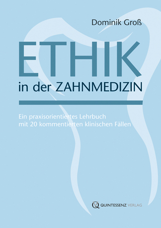 Ethik in der Zahnmedizin - Dominik Groß