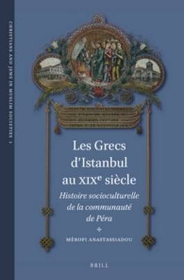 Les Grecs d'Istanbul au XIXe siècle - Méropi Anastassiadou