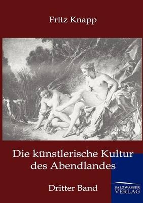 Die künstlerische Kultur des Abendlandes - Fritz Knapp