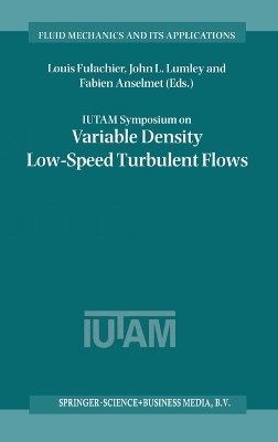 IUTAM Symposium on Variable Density Low-Speed Turbulent Flows - Louis Fulachier; etc.