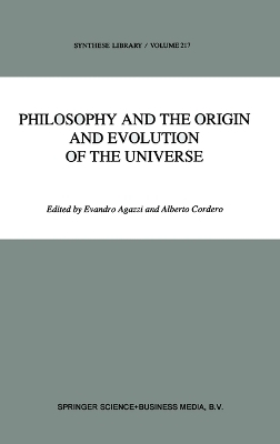 Philosophy and the Origin and Evolution of the Universe - Evandro Agazzi; Alberto Cordero