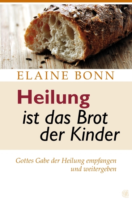Heilung ist das Brot der Kinder - Elaine C Bonn