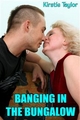 Banging In The Bungalow - Kirstie Taylor