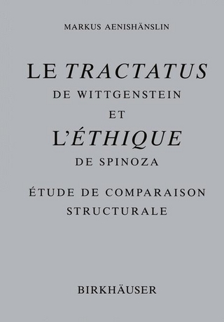 Le Tractatus de Wittgenstein et l'Ethique de Spinoza - Markus Aenishänslin