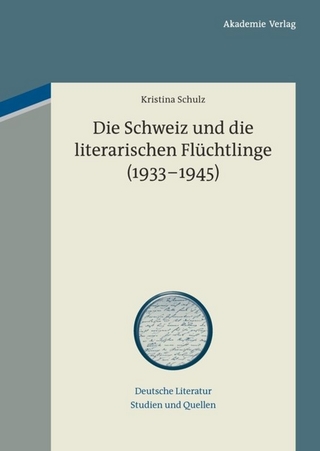 Die Schweiz und die literarischen Flüchtlinge (1933-1945) - Kristina Schulz
