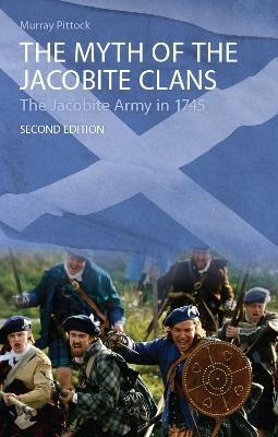 The Myth of the Jacobite Clans - Murray Pittock