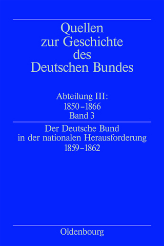 Quellen zur Geschichte des Deutschen Bundes. Quellen zur Geschichte... / Der Deutsche Bund in der nationalen Herausforderung 1859-1862 - Jürgen Müller