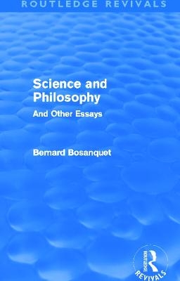 Science and Philosophy (Routledge Revivals) - Bernard Bosanquet