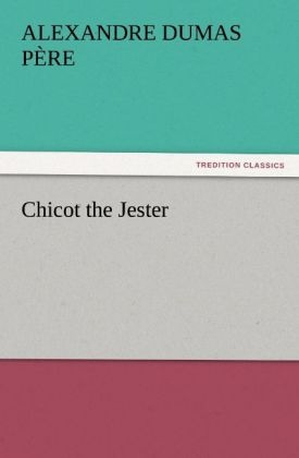 Chicot the Jester - Alexandre Dumas père