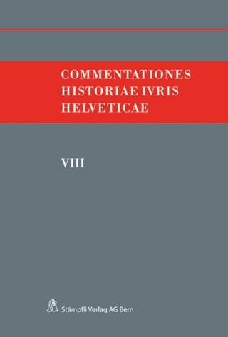 Commentationes Historiae Ivris Helveticae - Felix Hafner; Andreas Kley; Victor Monnier