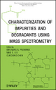 Characterization of Impurities and Degradants Using Mass Spectrometry - Birendra Pramanik; Mike S. Lee; Guodong Chen