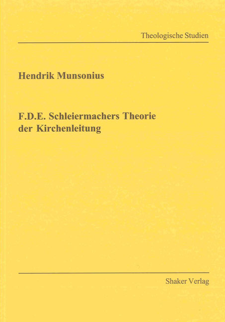 F.D.E. Schleiermachers Theorie der Kirchenleitung - Hendrik Munsonius