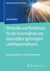 Methodik und Richtlinien für die Konstruktion von laseradditiv gefertigten Leichtbaustrukturen - Jannis Kranz