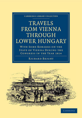 Travels from Vienna through Lower Hungary - Richard Bright