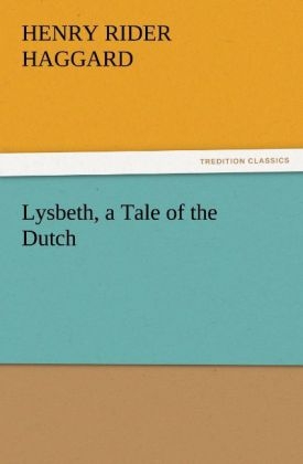Lysbeth, a Tale of the Dutch - Henry Rider Haggard
