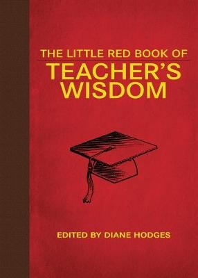 The Little Red Book of Teacher's Wisdom - Diane Hodges