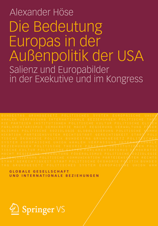 Die Bedeutung Europas in der Außenpolitik der USA - Alexander Höse