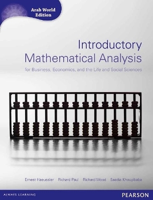 Introductory Mathematical Analysis for Business, Economics and Life and Social Sciences (Arab World Editions) with MathXL - Ernest Haeussler, Richard Paul, Richard Wood, Saadia Khouyibaba