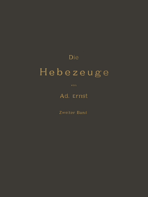 Die Hebezeuge Theorie und Kritik Ausgeführter… von Ad. Ernst, ISBN  978-3-642-89346-9